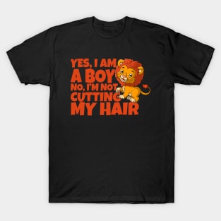 Yes, I Am A Boy No, I'm Not Cutting My Long Hair T-Shirt